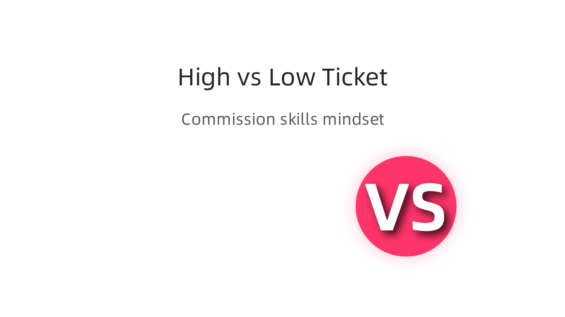 A clear comparison highlighting the fundamental differences in commission, required skills, and mindset between low-ticket and high-ticket sales roles.